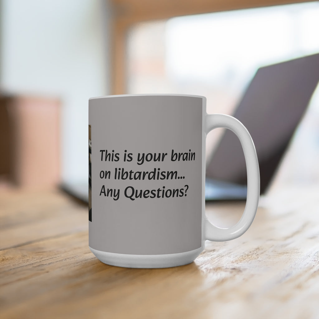 This is your brain - Libtard - 15oz Ceramic Mug