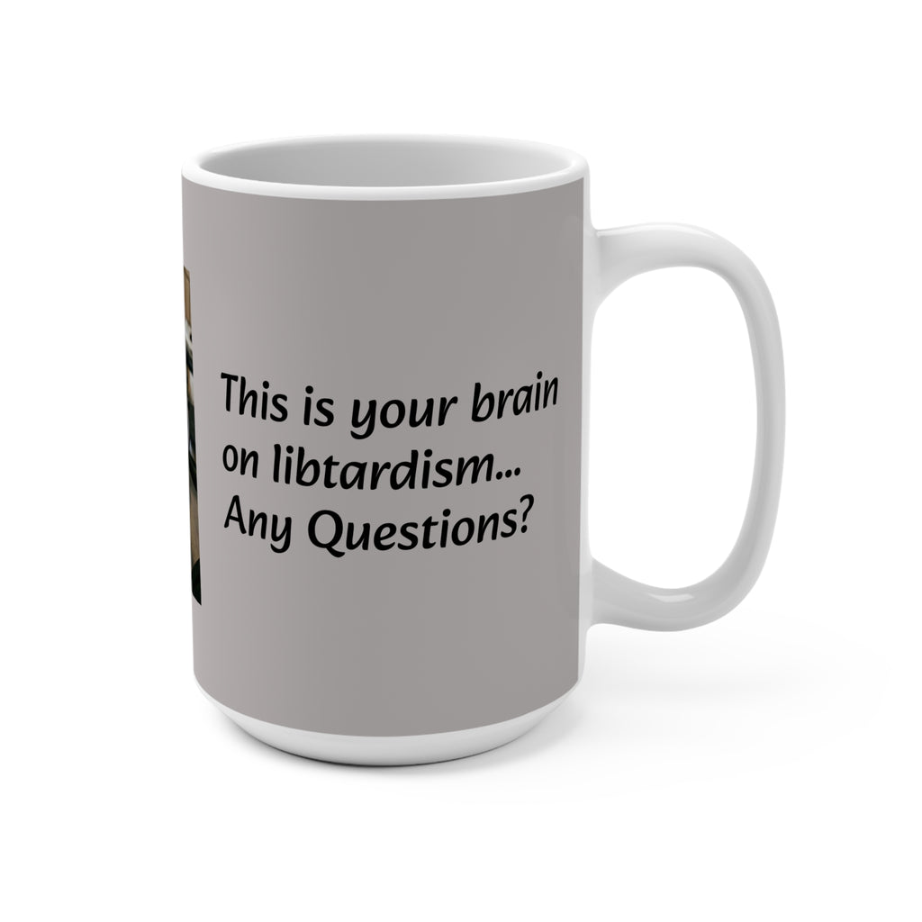 This is your brain - Libtard - 15oz Ceramic Mug