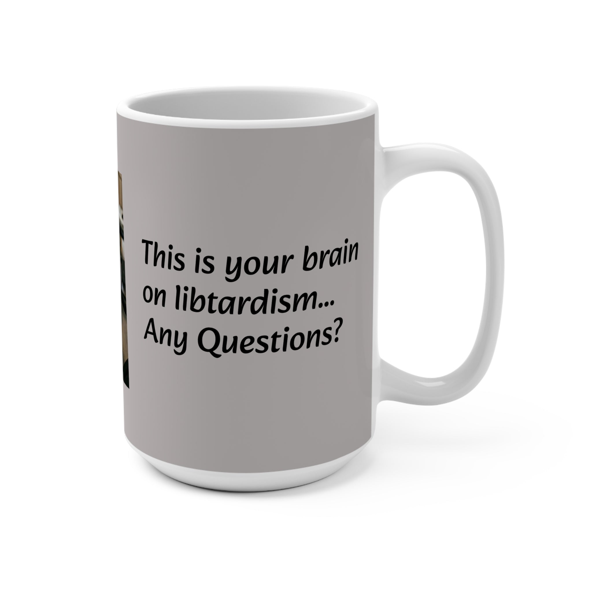 This is your brain - Libtard - 15oz Ceramic Mug