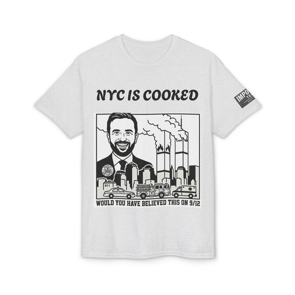 9/12 NYC IS COOKED - Unisex DryBlend® T-Shirt