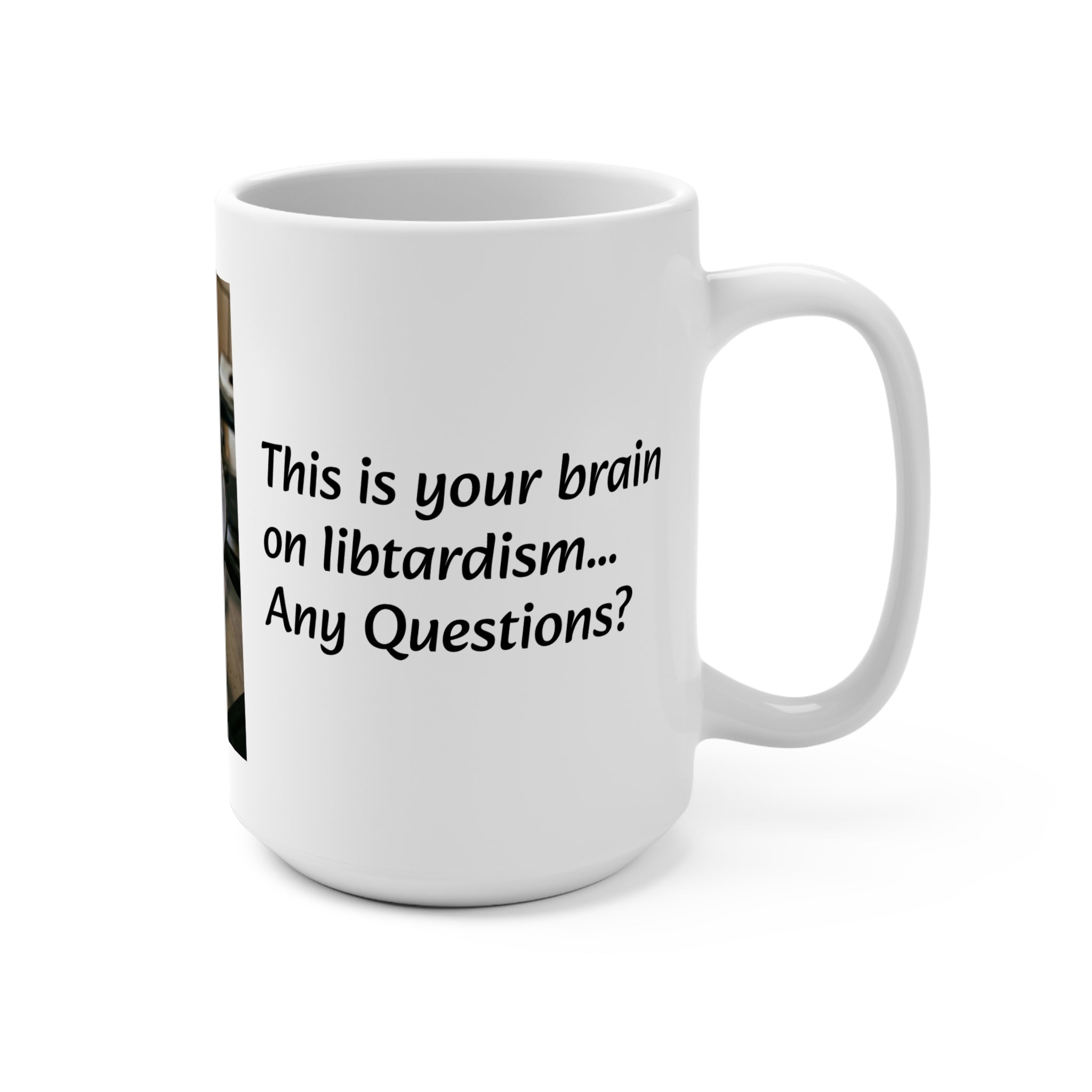 This is your brain - Libtard - 15oz Ceramic Mug